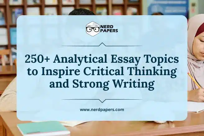 250+ analytical essay topics to inspire critical thinking and strong student writing.