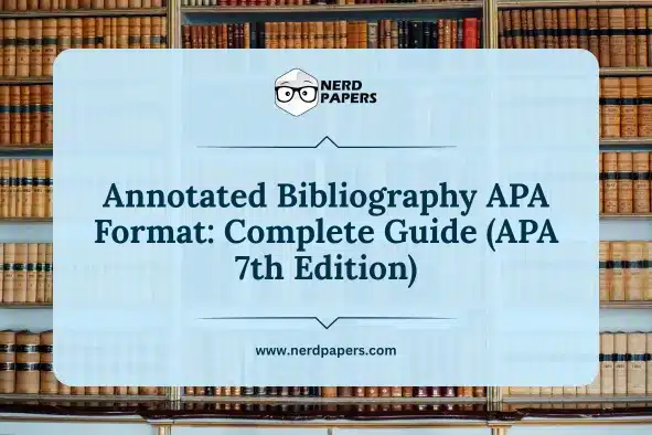 Annotated Bibliography APA Format Complete Guide (APA 7th Edition) by Nerdpapers. An academic writing and citation style resource.