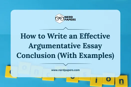 How to write an effective argumentative essay conclusion with examples.