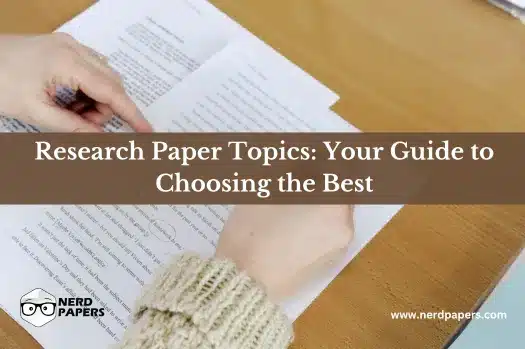 A person reviewing and pointing at a research paper with text overlay reading 'Research Paper Topics: Your Guide to Choosing the Best' and the Nerd Papers logo.